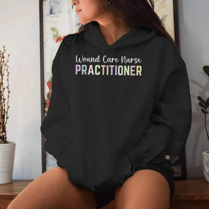 Appreciation Week Wound Care Nurse Practitioner Women Hoodie