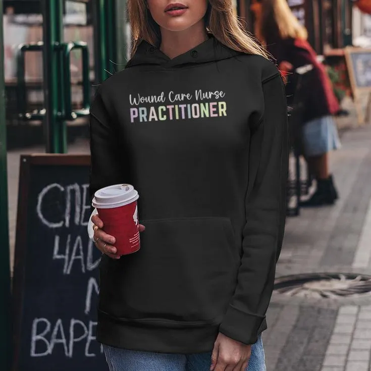 Appreciation Week Wound Care Nurse Practitioner Women Hoodie