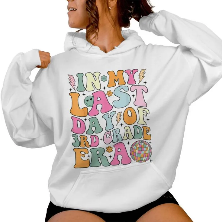 Groovy In My Last Day Of 3Rd Grade Era Last Day Of School Women Hoodie