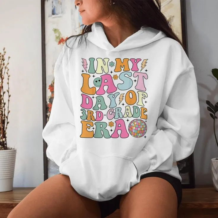 Groovy In My Last Day Of 3Rd Grade Era Last Day Of School Women Hoodie