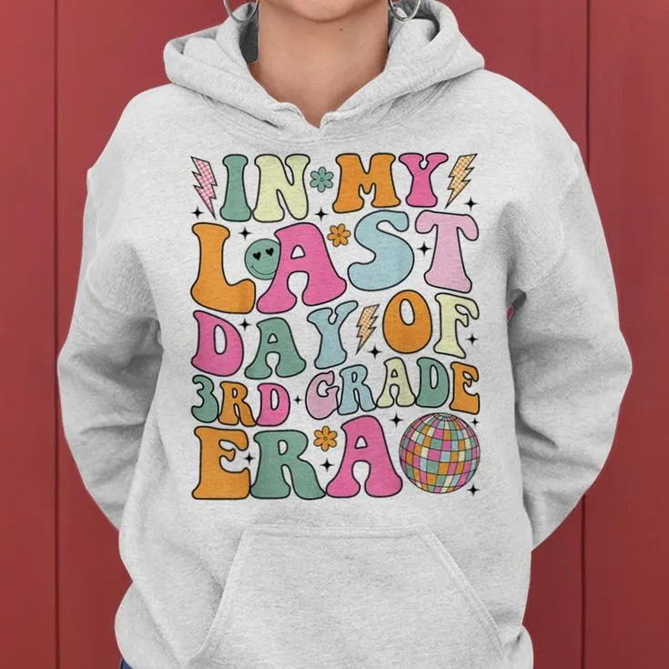 Groovy In My Last Day Of 3Rd Grade Era Last Day Of School Women Hoodie